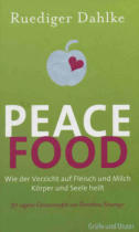 PEACEFOOD - Ruediger Dahlke / Wie der Verzicht auf Fleisch und Milch Körper und Seele heilt