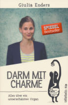 Darm mit Charme - Alles über ein unterschätztes Organ - Giulia Enders