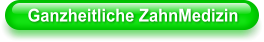 Ganzheitliche ZahnMedizin