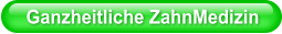 Ganzheitliche ZahnMedizin