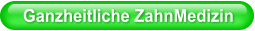 Ganzheitliche ZahnMedizin