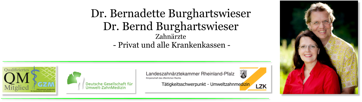 Dr. Bernadette Burghartswieser Dr. Bernd Burghartswieser Zahnärzte  - Privat und alle Krankenkassen - Tätigkeitsschwerpunkt - Umweltzahnmedizin
